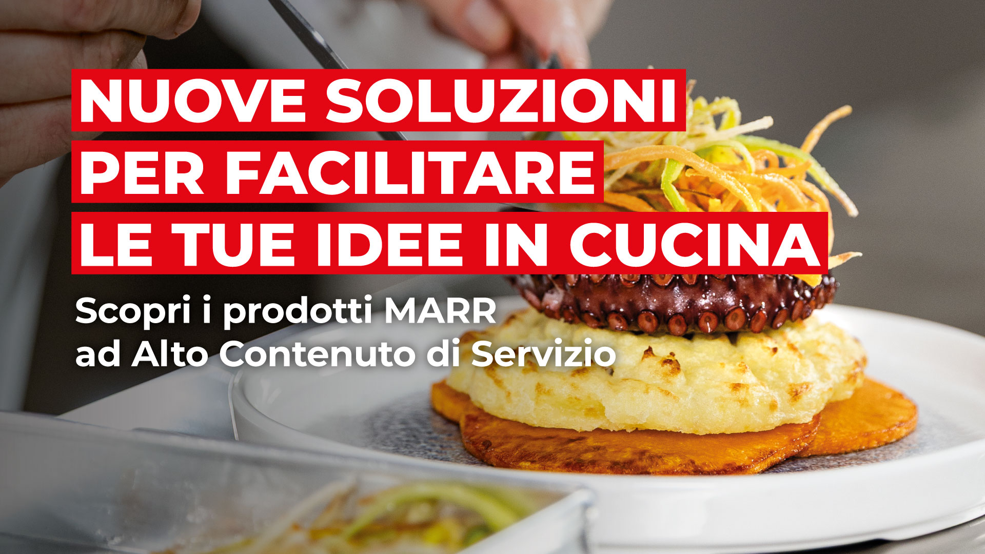 MARR: NUOVE SOLUZIONI PER FACILITARE LE TUE IDEE IN CUCINA